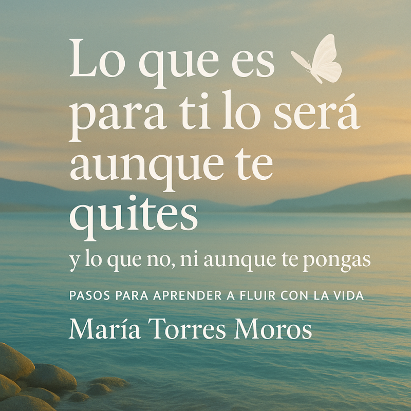 LO QUE ES PARA TI, LO SERÁ AUNQUE TE QUITES
